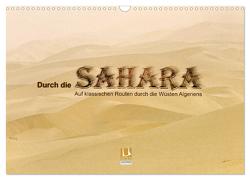 Durch die Sahara – Auf klassischen Routen durch die Wüsten Algeriens (Wandkalender 2024 DIN A3 quer), CALVENDO Monatskalender von Stephan,  DGPh,  Gert