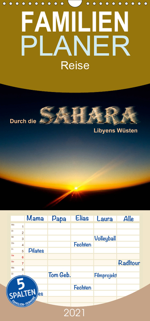 Durch die SAHARA – Libyens Wüsten – Familienplaner hoch (Wandkalender 2021 , 21 cm x 45 cm, hoch) von DGPh, Stephan,  Gert
