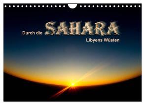 Durch die SAHARA – Libyens Wüsten (Wandkalender 2024 DIN A4 quer), CALVENDO Monatskalender von Stephan,  DGPh,  Gert