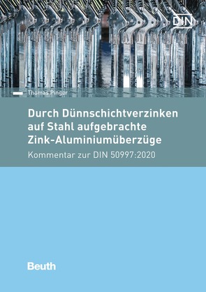 Durch Dünnschichtverzinken auf Stahl aufgebrachte Zink-Aluminiumüberzüge – Buch mit E-Book von Pinger,  Thomas