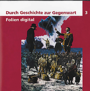 Durch Geschichte zur Gegenwart 3 / Folien digital von Meyer,  Helmut, Schneebeli,  Peter