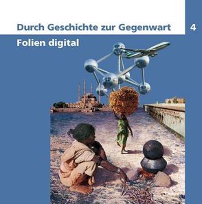 Durch Geschichte zur Gegenwart 4 / Folien digital von Meyer,  Helmut, Schneebeli,  Peter