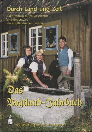 Durch Land und Zeit. Das Vogtland Jahrbuch. Ein Streifzug durch Geschichte… / Durch Land und Zeit von Röder,  Curt