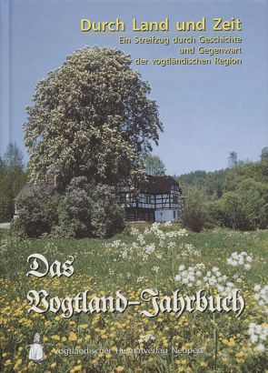 Durch Land und Zeit. Das Vogtland Jahrbuch. Ein Streifzug durch Geschichte… / Durch Land und Zeit von Röder,  Curt