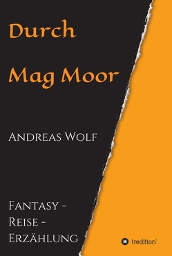 Durch Mag Moor von Wolf,  Andreas