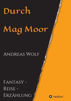 Durch Mag Moor von Wolf,  Andreas