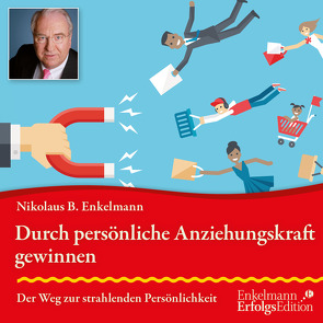 Durch persönliche Anziehungskraft gewinnen von Enkelmann,  Nikolaus B.