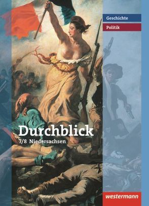 Durchblick Geschichte und Politik – Ausgabe 2008 für Realschulen in Niedersachsen von Bahr,  Matthias, Brenneke,  Jutta, Giersberg,  Sonja, Hofemeister,  Uwe, Langer,  Klaus, Lücke,  Martin, Lüthgen-Frieß,  Ulrike, Maiwald,  Klaus, Oltmanns-Seebeck,  Jürgen, Pankratz,  Wolfgang, Tieke,  Ralf, Weiss,  Carmen