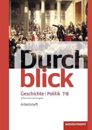 Durchblick Geschichte und Politik – differenzierende Ausgabe 2012 von Bahr,  Matthias, Eßer,  Melanie, Giersberg,  Sonja, Hofemeister,  Uwe, Langer,  Klaus, Lücke,  Martin, Lüthgen-Frieß,  Ulrike, Mucha,  Carmen, Tieke,  Ralf