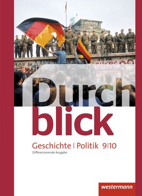 Durchblick Geschichte und Politik – differenzierende Ausgabe 2012 von Bahr,  Matthias, Eßer,  Melanie, Giersberg,  Sonja, Hofemeister,  Uwe, Langer,  Klaus, Lücke,  Martin, Lüthgen-Frieß,  Ulrike, Mucha,  Carmen, Tieke,  Ralf