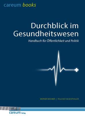 Durchblick im Gesundheitswesen von Siegenthaler,  Roland, Widmer,  Werner