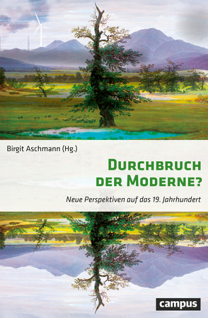 Durchbruch der Moderne? von Aschmann,  Birgit, Eckert,  Andreas, Fahrmeir,  Andreas, Habermas,  Rebekka, Haupt,  Heinz-Gerhard, Hirschhausen,  Ulrike von, Langewiesche,  Dieter, Lenger,  Friedrich, Leonhard,  Jörn, Planert,  Ute, Schaser,  Angelika, Schönpflug,  Daniel, Wienfort,  Monika