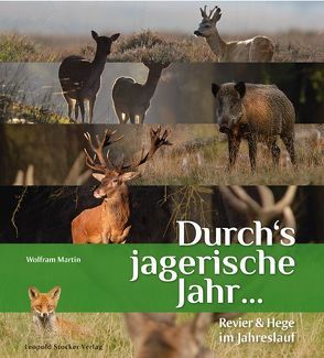 Durch‘s jagerische Jahr … von Martin,  Wolfram