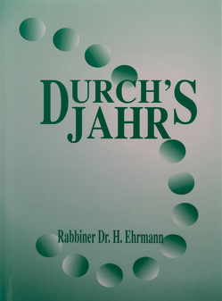 Durch’s Jahr von Ehrmann,  Rabbiner Dr. H.