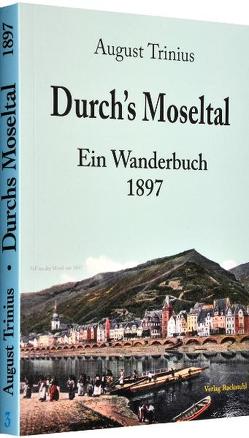 Durch’s Moseltal 1897 – Ein Wanderbuch von Rockstuhl,  Harald, Trinius,  August