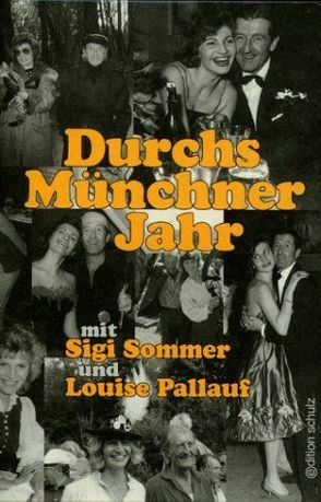 Durchs Münchner Jahr mit Sigi Sommer und Louise Pallauf von Meyer,  Werner, Pallauf,  Louise, Sommer,  Siegfried