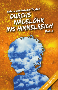 Durchs Nadelöhr ins Himmelreich Vol. 2 von Schöningh-Taylor,  Sylvia