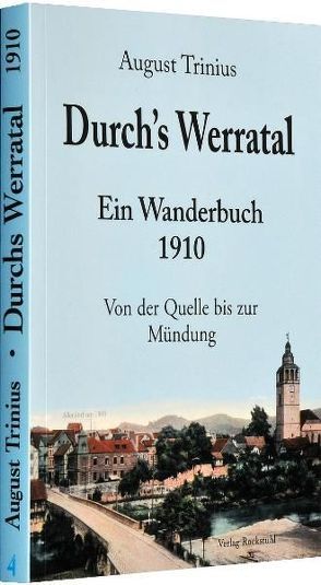 Durch’s Werratal 1910 – Ein Wanderbuch von der Quelle bis zur Mündung von Rockstuhl,  Harald, Trinius,  August