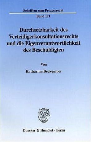 Durchsetzbarkeit des Verteidigerkonsultationsrechts und die Eigenverantwortlichkeit des Beschuldigten. von Beckemper,  Katharina