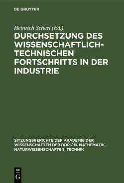 Durchsetzung des wissenschaftlich-technischen Fortschritts in der Industrie von Scheel,  Heinrich