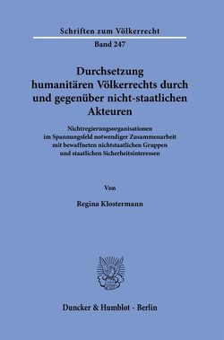 Durchsetzung humanitären Völkerrechts durch und gegenüber nicht-staatlichen Akteuren. von Klostermann,  Regina