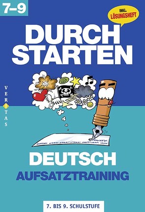 Durchstarten Deutsch 7-9. Aufsatztraining von Peherstorfer,  Nicola, Radlmair,  Elisabeth, Rathner,  Ingrid, Tobisch,  Jürgen, Waser,  Johann