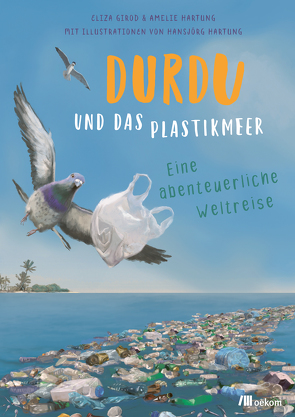 Durdu und das Plastikmeer von Girod,  Eliza, Hartung,  Amelie, Hartung,  Hansjörg