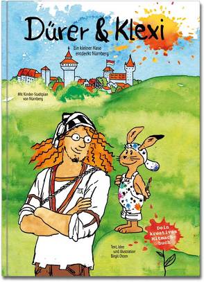 Dürer & Klexi – ein kleiner Hase entdeckt Nürnberg von Osten,  Birgit