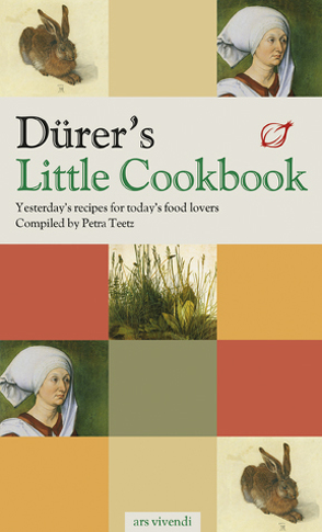 Dürer’s Little Cookbook von Teetz,  Petra