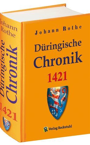 Düringische Chronik 1421 [Thüringen Chronik] von Liliencron,  R von, Rockstuhl,  Harald, Rothe,  Johann