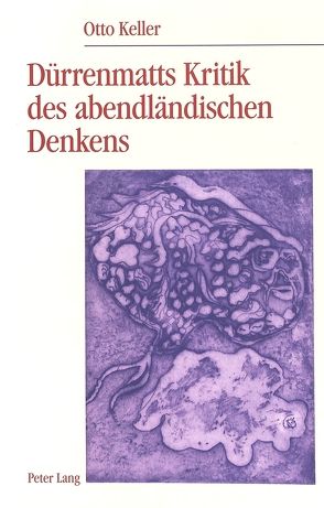 Dürrenmatts Kritik des abendländischen Denkens in «Stoffe I: Der Winterkrieg in Tibet» von Keller,  Otto