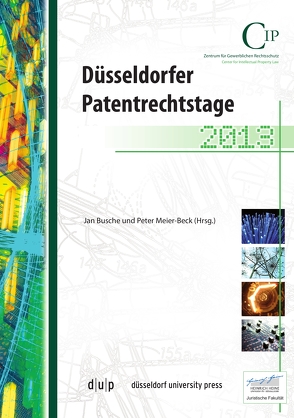 Düsseldorfer Patentrechtstage 2013 von Busche,  Jan, Meier-Beck,  Peter