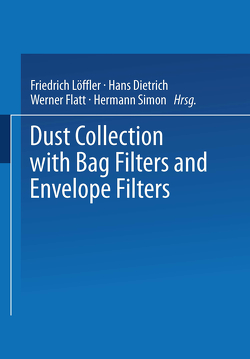 Dust Collection with Bag Filters and Envelope Filters von Dietrich,  Hans, Flatt,  Werner, Löffler,  Friedrich, Simon,  Hermann