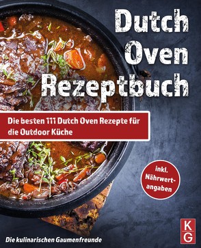 DUTCH OVEN REZEPTBUCH von Die kulinarischen Gaumenfreunde