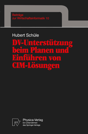 DV-Unterstützung beim Planen und Einführen von CIM-Lösungen von Schüle,  Hubert