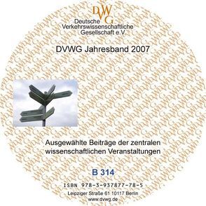 DVWG Jahresband 2007 von Ahrens,  Gerd A, Becker,  Josef, Böselt,  Klaus, Cyganski,  Rita, Elste,  Günter, Fiedler,  Frank L, Gerber,  Peter, Hansen,  Frank, Helldorf,  Wolf D von, Justen,  Andreas, Kloth,  Holger, Krämer,  Iven, Kriebernegg,  Georg, Kuhnimhof,  Tobias, Lenz,  Barbara, Malchow,  Ulrich, Nobis,  Claudia, Oberheim,  Claudia, Pachl,  Jörn, Pitrone,  Anne, Randow,  Matthias von, Roider,  Oliver, Roosen,  Hildegard, Schaefer,  Rainer, Schiller,  Christian, Schmidt,  Karlheinz, Simons,  Kord, Steinbrecht,  Konrad, Stöppler,  Reinhilde, Utz,  Oswald, Vrtic,  Milenko, Wahlster,  Michael N