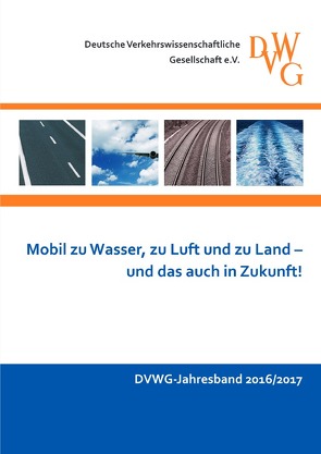 DVWG-Jahresband 2016/2017 von e.V.,  Deutsche Verkehrswissenschaftliche Gesellschaft, Kagerbauer,  Martin, Ninnemann,  Jan, Rosenberger,  Kerstin
