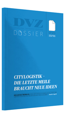 DVZ-Dossier: Citylogistik – Die letzte Meile braucht neue Ideen von Reimann,  Sebastian