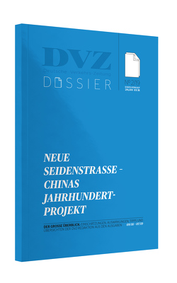 DVZ-Dossier: Neue Seidenstraße – Chinas Jahrhundertprojekt von Reimann,  Sebastian