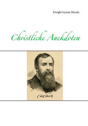 Dwight Lyman Moody – Christliche Anekdoten von Werdecker,  Lena