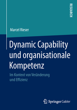 Dynamic Capability und organisationale Kompetenz von Rieser,  Marcel