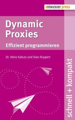 Dynamic Proxies von Kabutz,  Heinz, Ruppert,  Sven