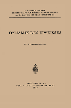 Dynamik des Eiweisses von Gros,  François, Jungblut,  P. W., Koningsberger,  V. V., Maurer,  Werner, Monod,  Jacques, Mothes,  K., Schultze,  H. E., Turba,  F.