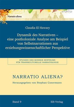 Dynamik des Narrativen – eine postkoloniale Analyse am Beispiel von Selbstnarrationen aus erziehungswissenschaftlicher Perspektive von El Hawary,  Claudia
