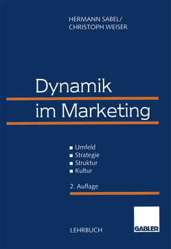 Dynamik im Marketing von Sabel,  Hermann, Weiser,  Christoph