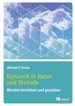 Dynamik in Natur und Technik von Jischa,  Michael F.