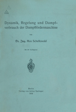 Dynamik, Regelung und Dampfverbrauch der Dampffördermaschine von Schellewald,  Max
