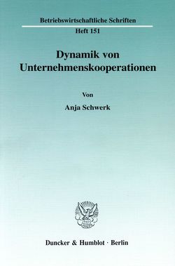 Dynamik von Unternehmenskooperationen. von Schwerk,  Anja