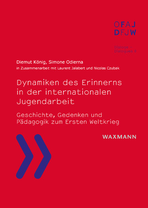 Dynamiken des Erinnerns in der internationalen Jugendarbeit von Czubak,  Nicolas, Jalabert,  Laurent, König,  Diemut, Odierna,  Simone