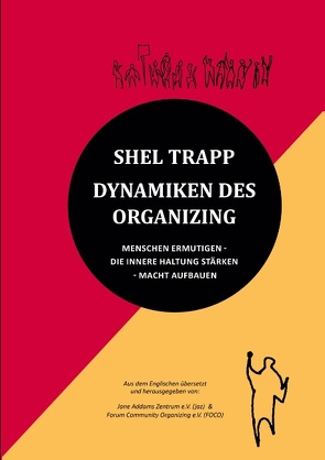 Dynamiken des Organizing von (FOCO),  Forum Community Organizing e.V., (jaz),  Jane Addams Zentrum e.V., Trapp,  Shel
